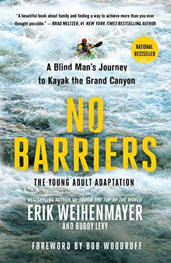 No Barriers (the Young Adult Adaptation): A Blind Man's Journey to Kayak the Grand Canyon
