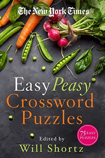 The New York Times Easy Peasy Crossword Puzzles: 75 Easy Puzzles