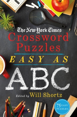The New York Times Crossword Puzzles Easy as ABC: 75 Easy Puzzles
