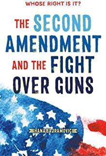 Whose Right Is It? the Second Amendment and the Fight Over Guns