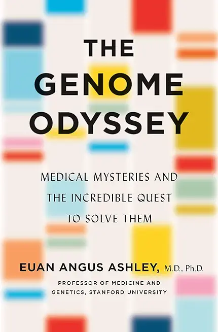 The Genome Odyssey: Medical Mysteries and the Incredible Quest to Solve Them