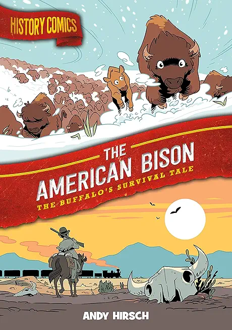 History Comics: The American Bison: The Buffalo's Survival Tale