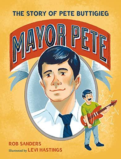 Mayor Pete: The Story of Pete Buttigieg