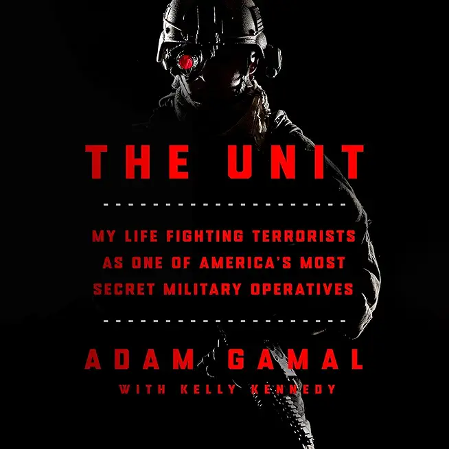 The Unit: My Life Fighting Terrorists as One of America's Most Secret Military Operatives