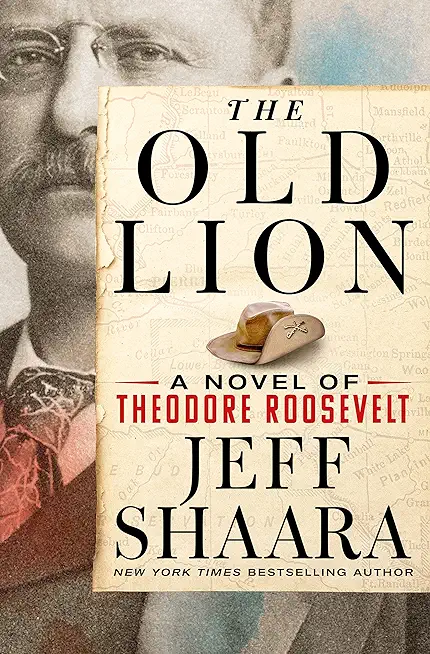 The Old Lion: A Novel of Theodore Roosevelt