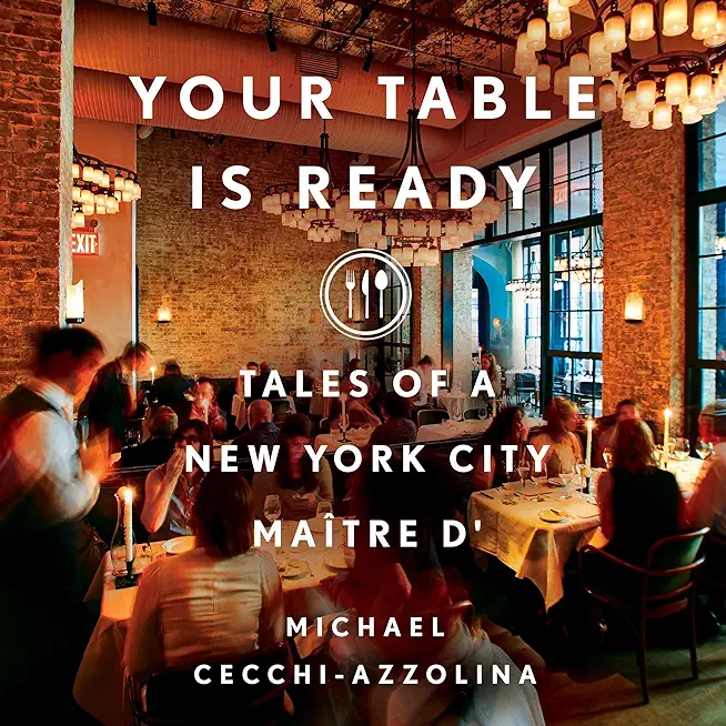 Your Table Is Ready: Tales of a New York City MaÃ®tre D'
