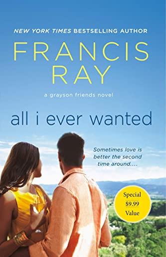 All I Ever Wanted: A Grayson Friends Novel