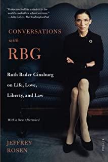 Conversations with Rbg: Ruth Bader Ginsburg on Life, Love, Liberty, and Law