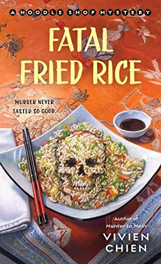 Fatal Fried Rice: A Noodle Shop Mystery