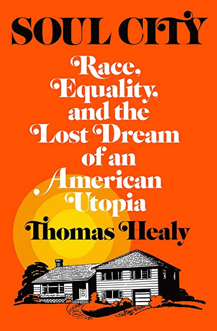 Soul City: Race, Equality, and the Lost Dream of an American Utopia