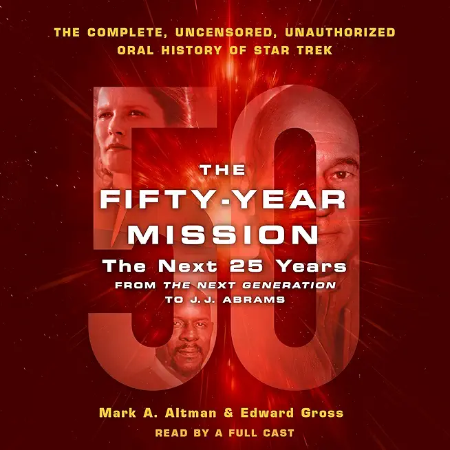 Fifty-Year Mission: The Next 25 Years: From The Next Generation t