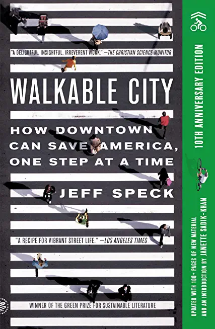 Walkable City (Tenth Anniversary Edition): How Downtown Can Save America, One Step at a Time