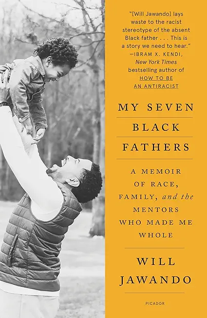 My Seven Black Fathers: A Memoir of Race, Family, and the Mentors Who Made Me Whole