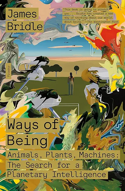 Ways of Being: Animals, Plants, Machines: The Search for a Planetary Intelligence