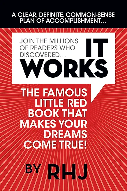 It Works: The Complete Original Edition: The Famous Little Red Book That Makes Your Dreams Come True
