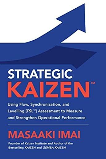 Strategic Kaizen: Using Flow, Synchronization, and Leveling Assessment to Measure and Strengthen Operational Performance