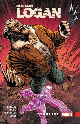 Wolverine: Old Man Logan Vol. 8: To Kill for