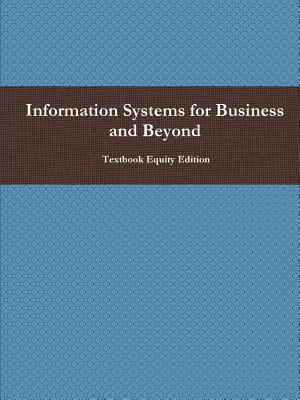 Information Systems for Business and Beyond