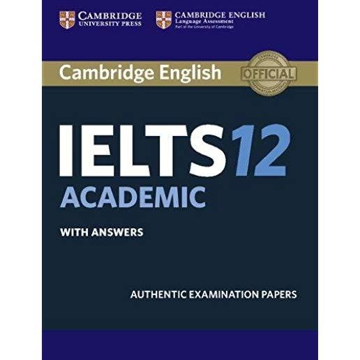 Cambridge Ielts 12 Academic Student's Book with Answers: Authentic Examination Papers
