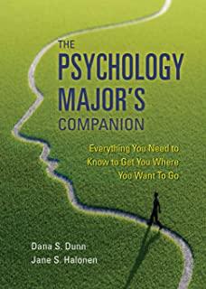 The Psychology Major's Companion: Everything You Need to Know to Get Where You Want to Go