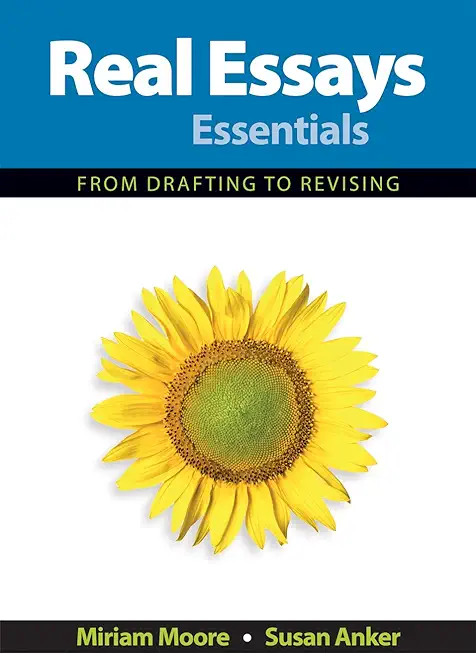 Real Essays Essentials: From Drafting to Revising