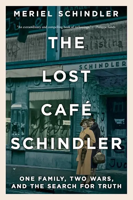 The Lost CafÃ© Schindler: One Family, Two Wars, and the Search for Truth