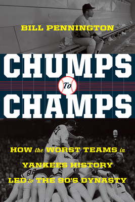 Chumps to Champs: How the Worst Teams in Yankees History Led to the '90s Dynasty