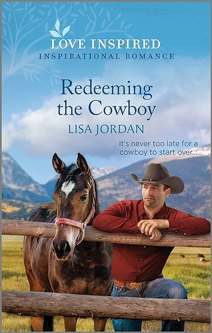 Redeeming the Cowboy: An Uplifting Inspirational Romance