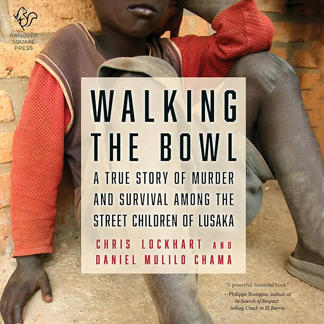 Walking the Bowl: A True Story of Murder and Survival on the Streets of Lusaka