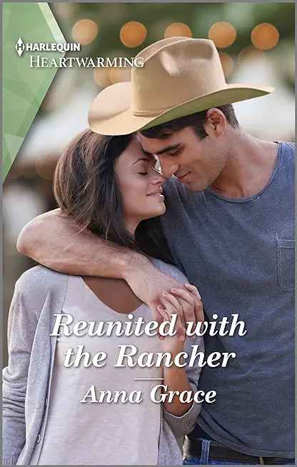 Reunited with the Rancher: A Clean and Uplifting Romance