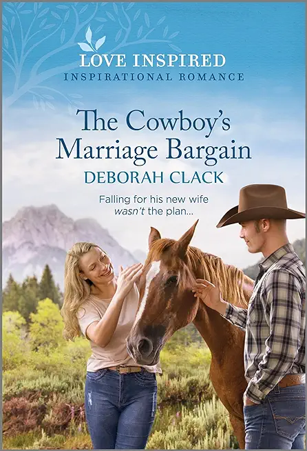 The Cowboy's Marriage Bargain: An Uplifting Inspirational Romance