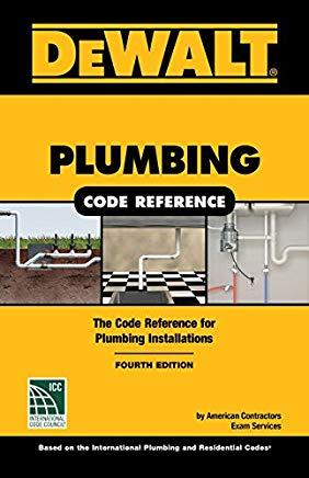 Dewalt Plumbing Code Reference: Based on the 2018 International Plumbing and Residential Codes