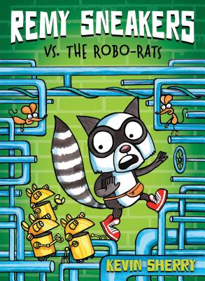 Remy Sneakers vs. the Robo-Rats (Remy Sneakers #1), Volume 1
