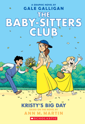 Kristy's Big Day (the Baby-Sitters Club Graphix #6), Volume 6: Full-Color Edition
