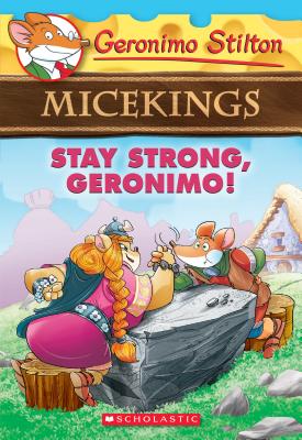 Stay Strong, Geronimo! (Geronimo Stilton Micekings #4), Volume 4