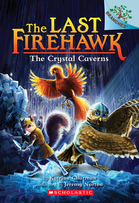 The Crystal Caverns: A Branches Book (the Last Firehawk #2), Volume 2
