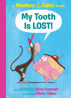 My Tooth Is Lost!: A Monkey & Cake Book