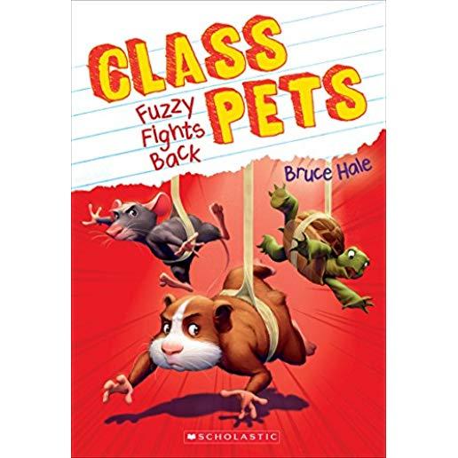 Fuzzy Fights Back (Class Pets #4), Volume 4