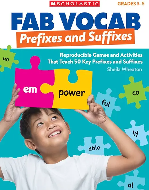 Fab Vocab: Prefixes and Suffixes: Reproducible Games and Activities That Teach 50 Key Prefixes and Suffixes
