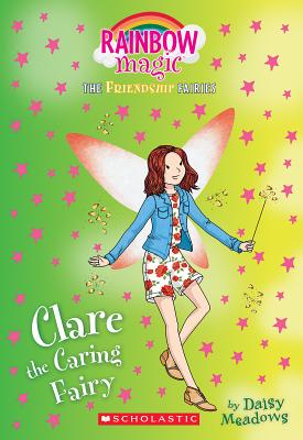 Clare the Caring Fairy (Friendship Fairies #4), Volume 4: A Rainbow Magic Book