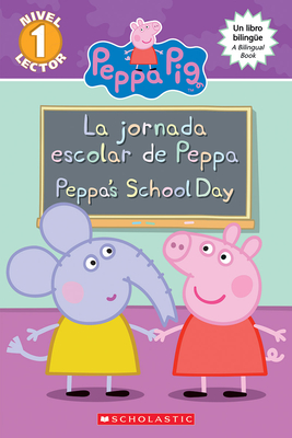 La Peppa Pig: La Jornada Escolar de Peppa / Peppa's School Day (Bilingual)