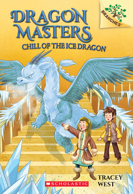 Chill of the Ice Dragon: A Branches Book (Dragon Masters #9), Volume 9