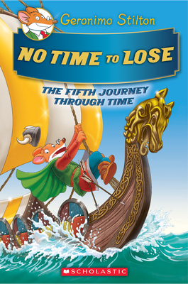 No Time to Lose (Geronimo Stilton Journey Through Time #5), Volume 5