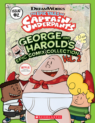 George and Harold's Epic Comix Collection Vol. 2 (the Epic Tales of Captain Underpants Tv), Volume 2