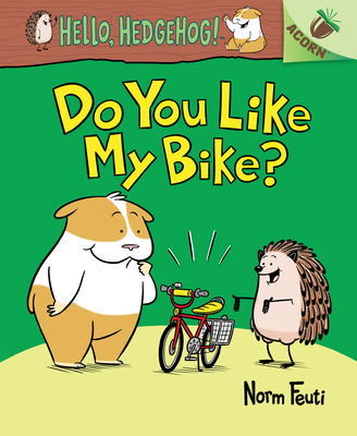 Do You Like My Bike?: An Acorn Book (Hello, Hedgehog! #1), Volume 1