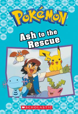Ash to the Rescue (PokÃ©mon Classic Chapter Book #15), Volume 23