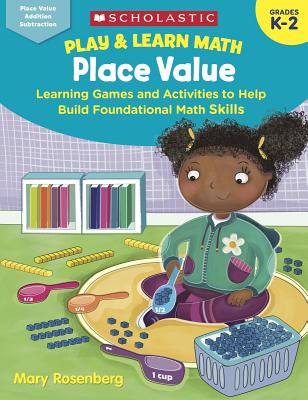 Play & Learn Math: Place Value: Learning Games and Activities to Help Build Foundational Math Skills