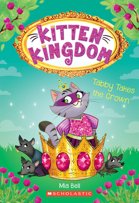 Tabby Takes the Crown (Kitten Kingdom #4), Volume 4