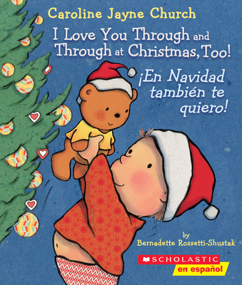 I Love You Through and Through at Christmas, Too!/Â¡En Navidad tambiÃ©n te quiero!
