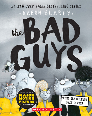 The Bad Guys in the Baddest Day Ever (the Bad Guys #10), Volume 10